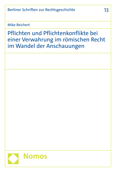 Cover des Buchs: Pflichten und Pflichtenkonflikte bei einer Verwahrung im römischen Recht im Wandel der Anschauungen