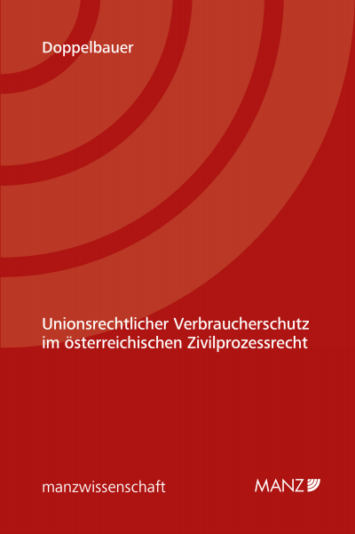 Cover des Buchs: Unionsrechtlicher Verbraucherschutz im österreichischen Zivilprozessrecht