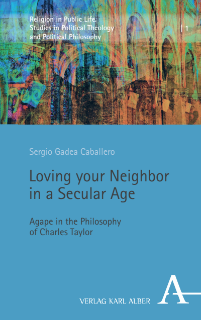 Cover des Buchs: Loving your Neighbor in a Secular Age