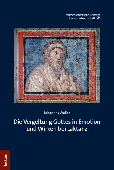 Cover des Buchs: Die Vergeltung Gottes in Emotion und Wirken bei Laktanz