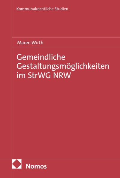 Cover des Buchs: Gemeindliche Gestaltungsmöglichkeiten im StrWG NRW