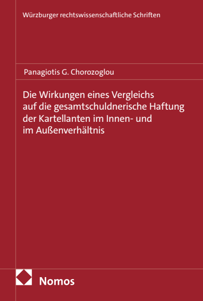 Cover des Buchs: Die Wirkungen eines Vergleichs auf die gesamtschuldnerische Haftung der Kartellanten im Innen- und im Außenverhältnis