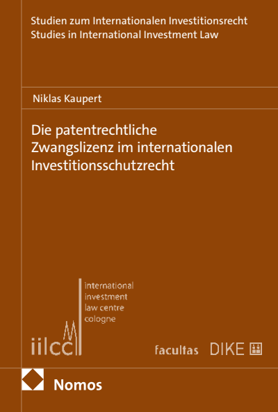 Cover des Buchs: Die patentrechtliche Zwangslizenz im internationalen Investitionsschutzrecht