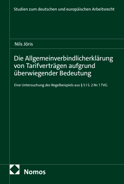 Cover des Buchs: Die Allgemeinverbindlicherklärung von Tarifverträgen aufgrund überwiegender Bedeutung
