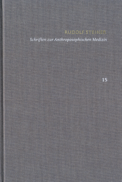 Cover des Buchs: Rudolf Steiner: Schriften. Kritische Ausgabe / Band 15: Schriften zur Anthroposophischen Medizin